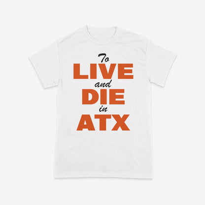 "To Live and Die in ATX" Tee